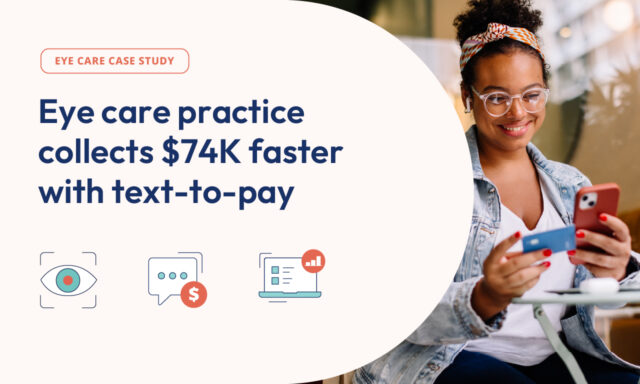 Eye Care case study: Eye care practice collects $74K faster with text-to-pay